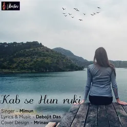 Kabse Hun Ruki II Mimun II Debojit Das